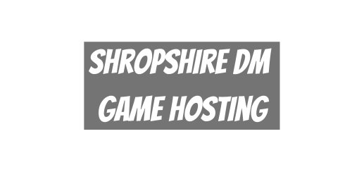 Shropshire DM game hosting